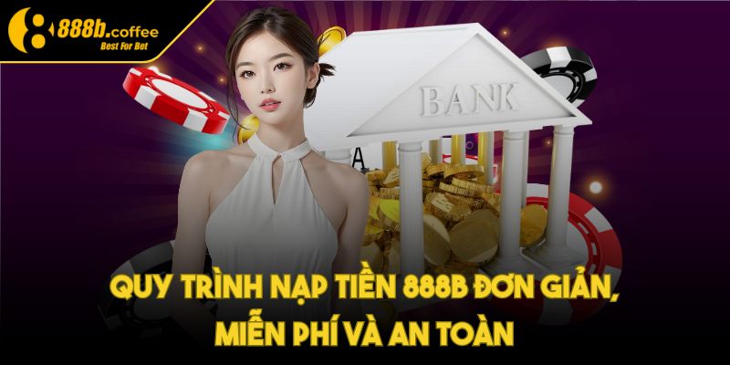 888b 🏅 Nhà Cái 888b paddle - Link Đăng Nhập 888b COFFEE 08/2025 39 Quy trình nạp tiền 888B đơn giản, miễn phí và an toàn